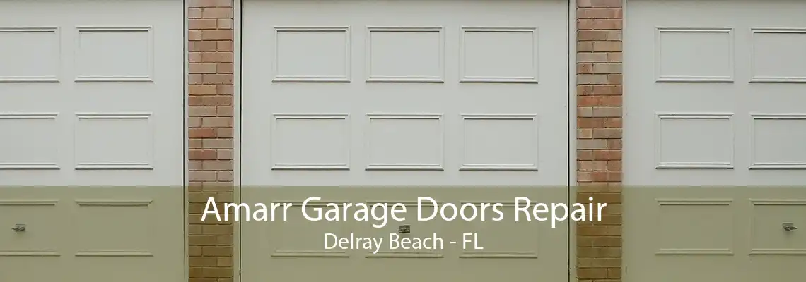 Amarr Garage Doors Repair Delray Beach - FL