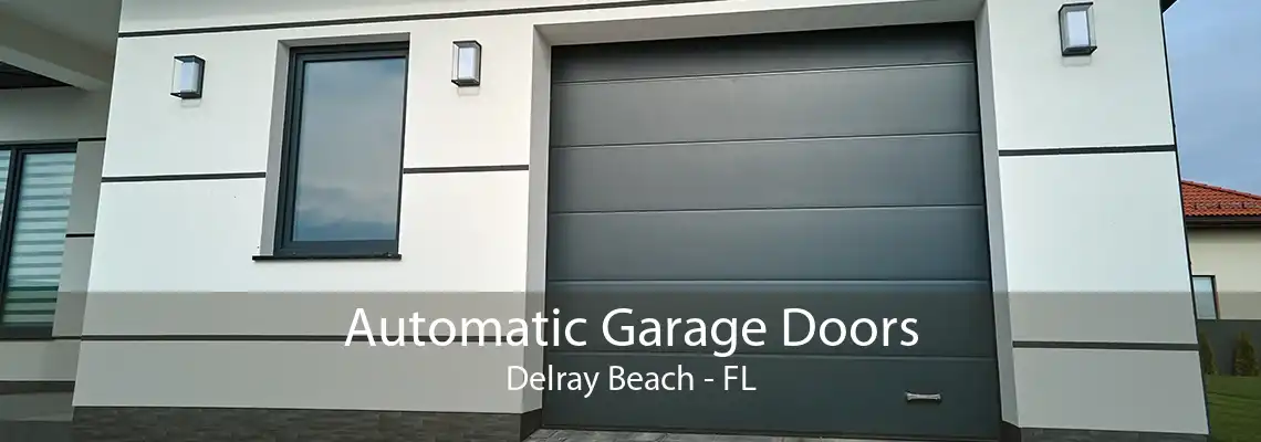 Automatic Garage Doors Delray Beach - FL