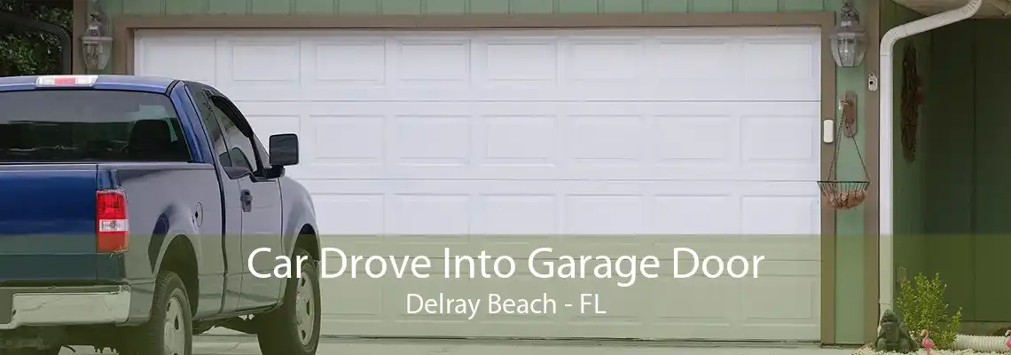 Car Drove Into Garage Door Delray Beach - FL