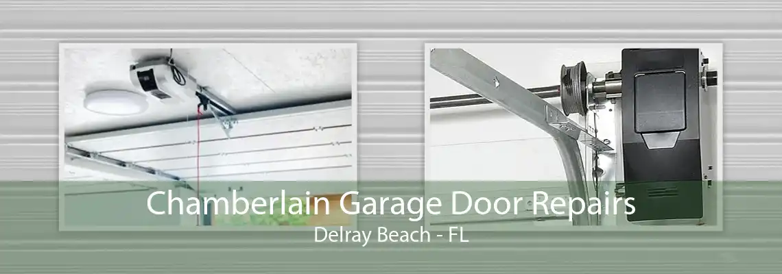 Chamberlain Garage Door Repairs Delray Beach - FL