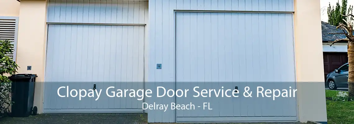 Clopay Garage Door Service & Repair Delray Beach - FL