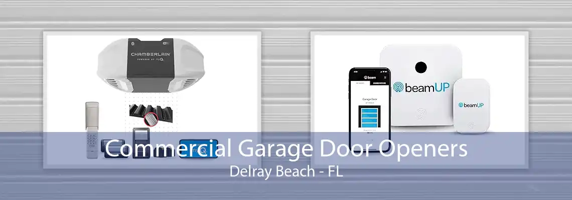 Commercial Garage Door Openers Delray Beach - FL