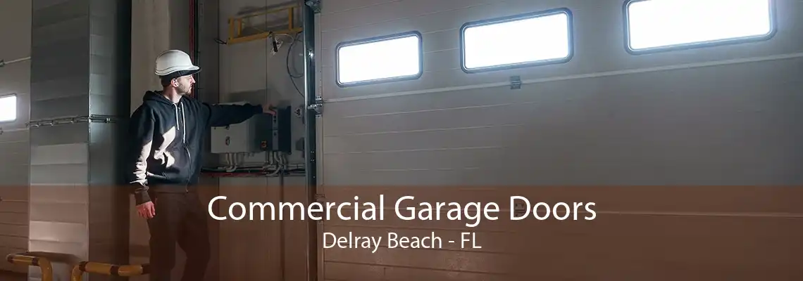 Commercial Garage Doors Delray Beach - FL