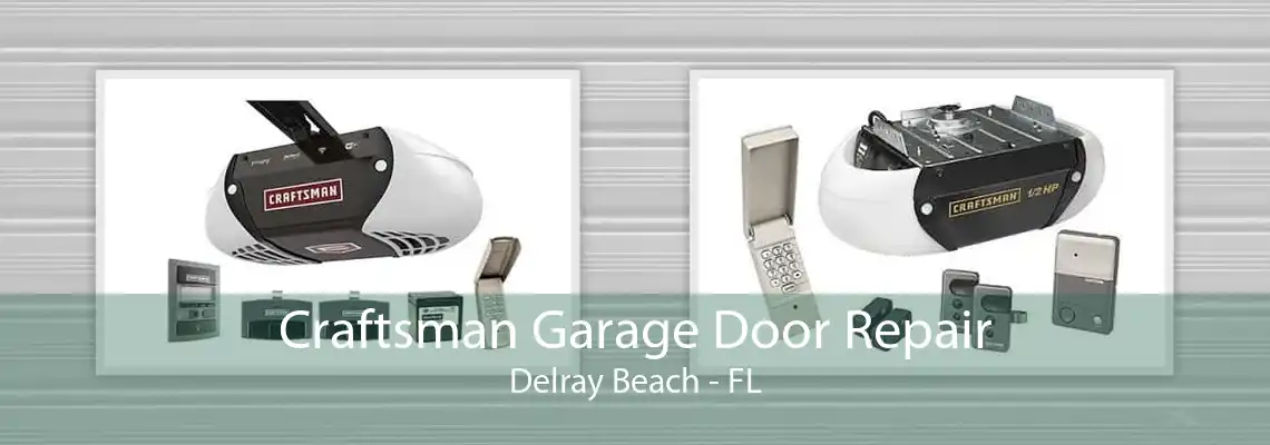Craftsman Garage Door Repair Delray Beach - FL