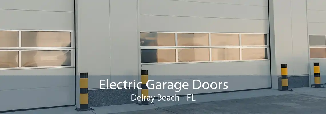 Electric Garage Doors Delray Beach - FL