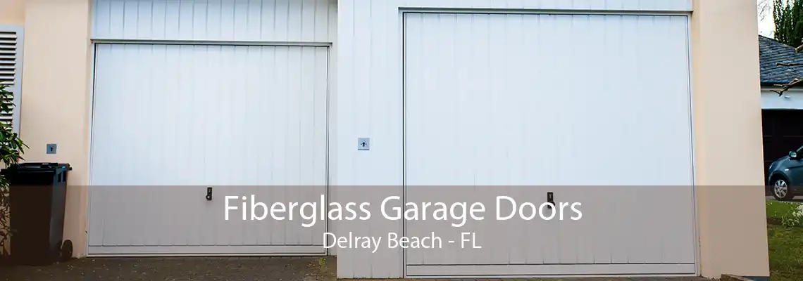 Fiberglass Garage Doors Delray Beach - FL