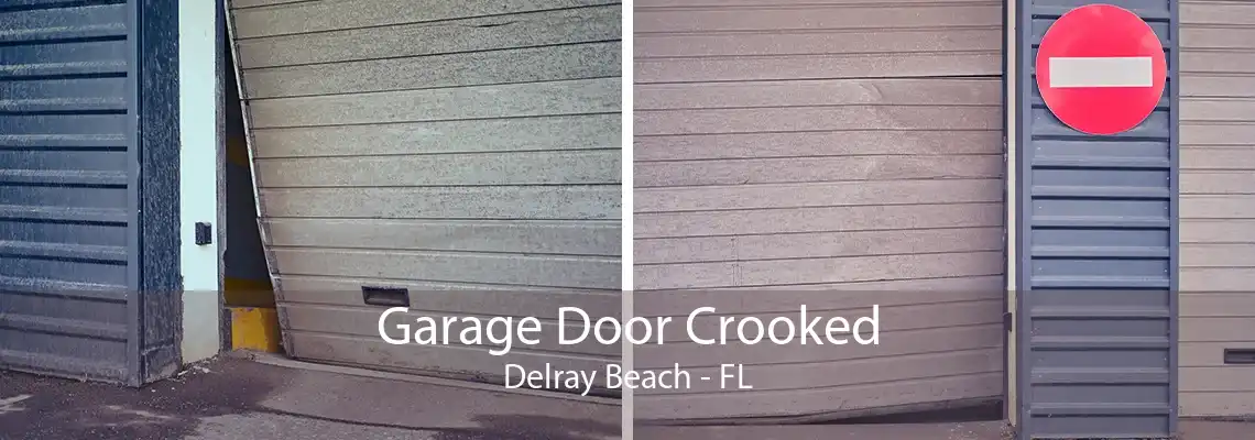 Garage Door Crooked Delray Beach - FL