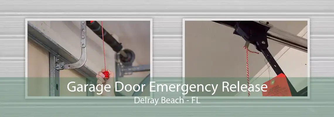 Garage Door Emergency Release Delray Beach - FL