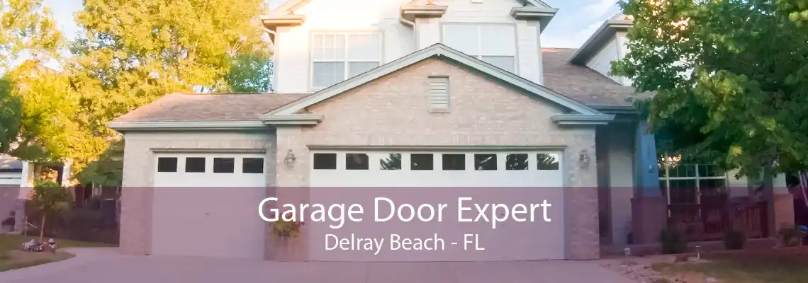 Garage Door Expert Delray Beach - FL
