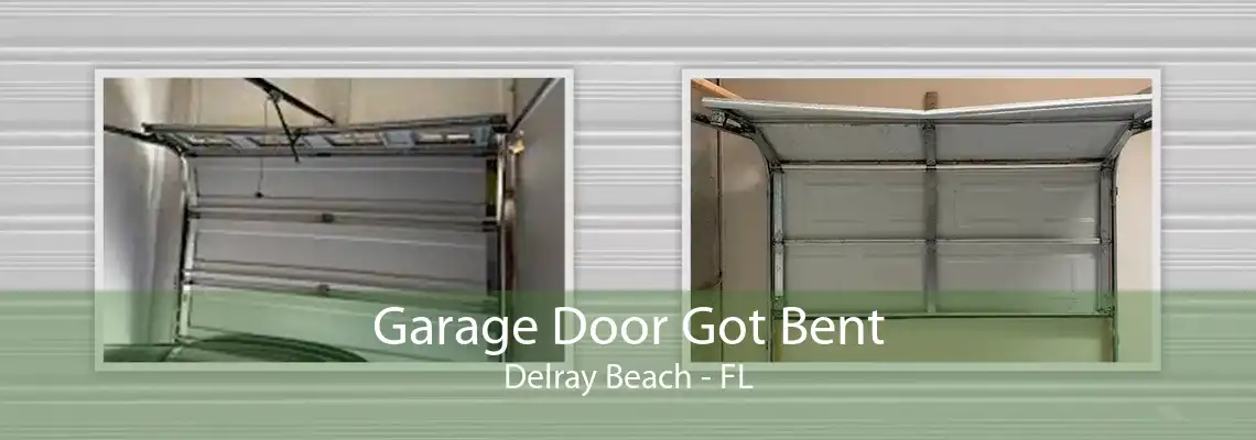 Garage Door Got Bent Delray Beach - FL