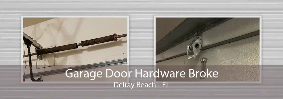 Garage Door Hardware Broke Delray Beach - FL