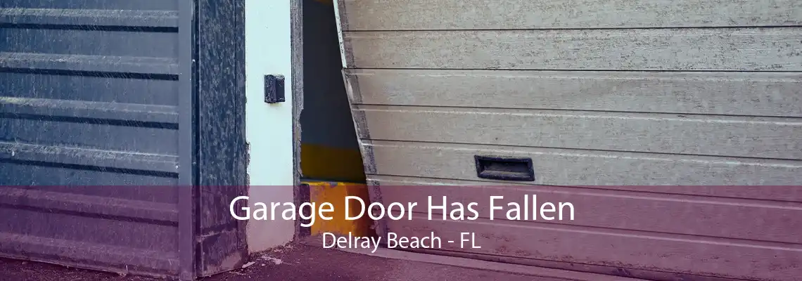 Garage Door Has Fallen Delray Beach - FL