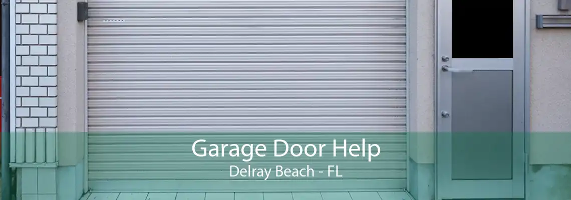 Garage Door Help Delray Beach - FL
