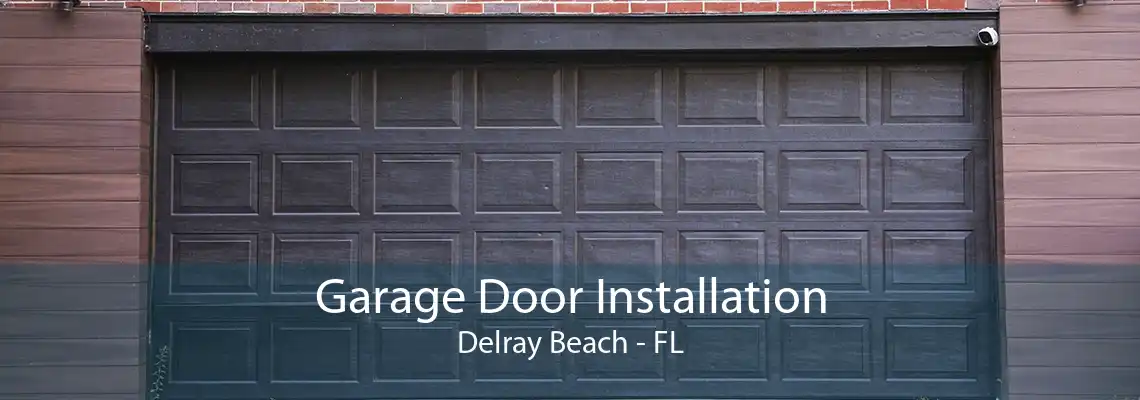 Garage Door Installation Delray Beach - FL