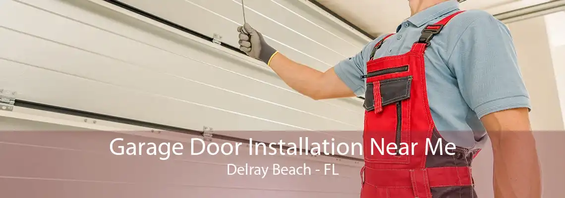 Garage Door Installation Near Me Delray Beach - FL
