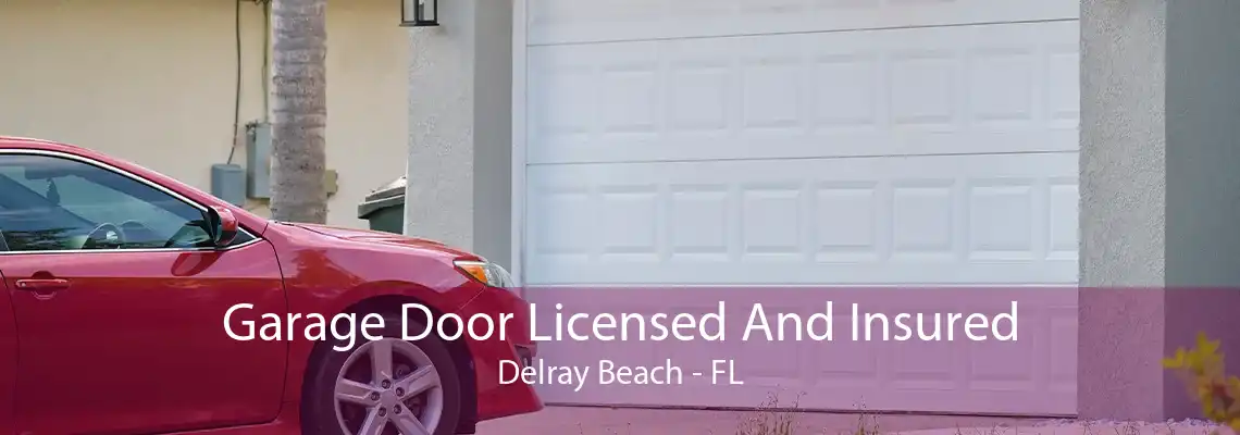 Garage Door Licensed And Insured Delray Beach - FL