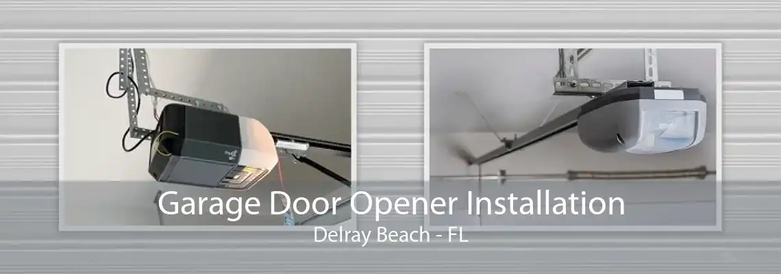 Garage Door Opener Installation Delray Beach - FL
