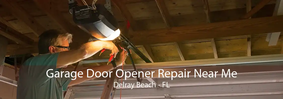 Garage Door Opener Repair Near Me Delray Beach - FL