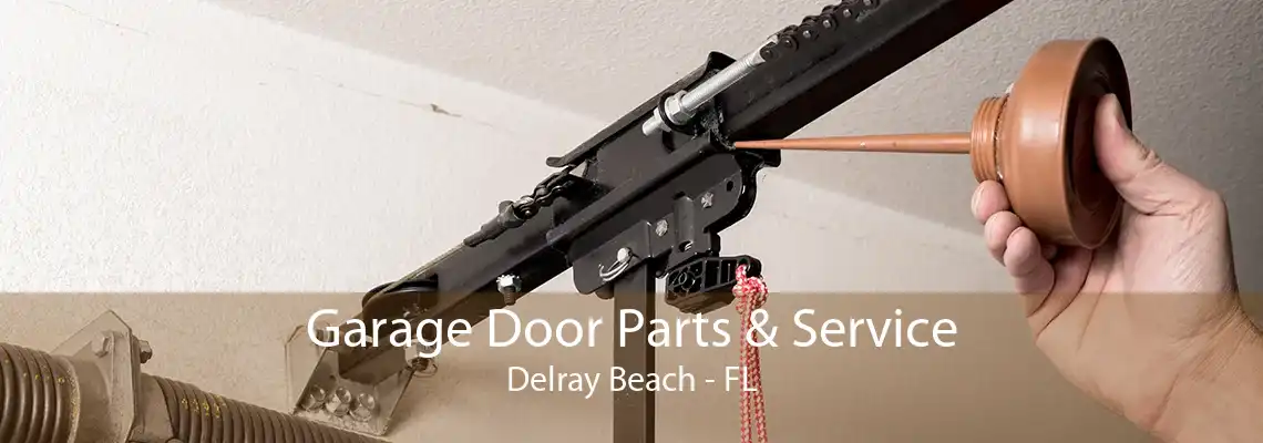 Garage Door Parts & Service Delray Beach - FL