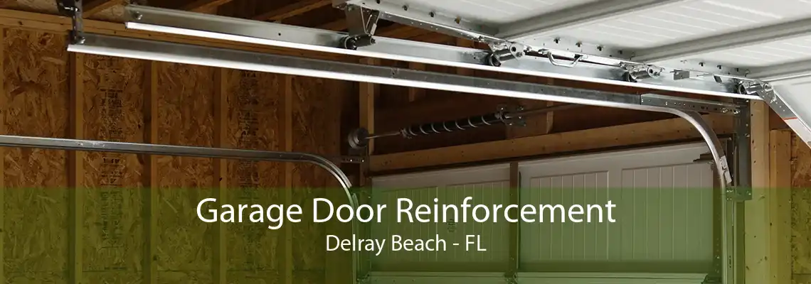 Garage Door Reinforcement Delray Beach - FL