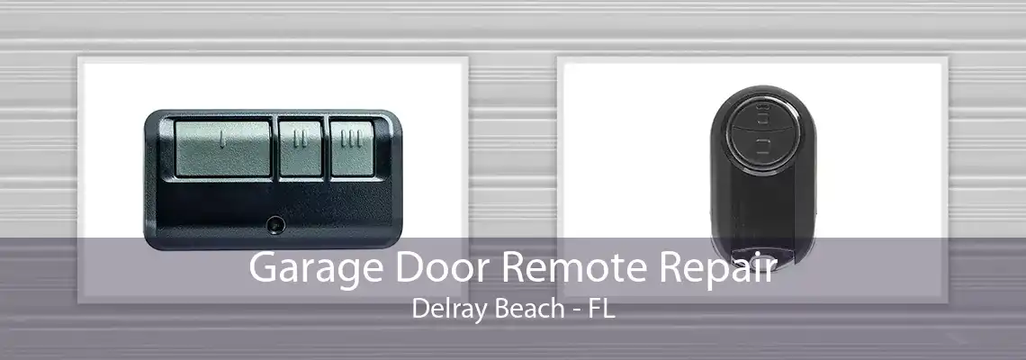 Garage Door Remote Repair Delray Beach - FL
