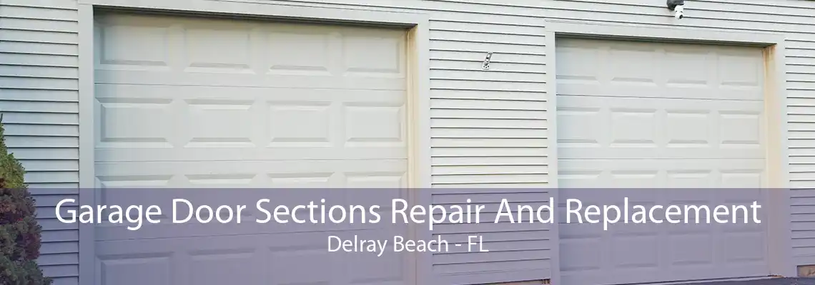 Garage Door Sections Repair And Replacement Delray Beach - FL