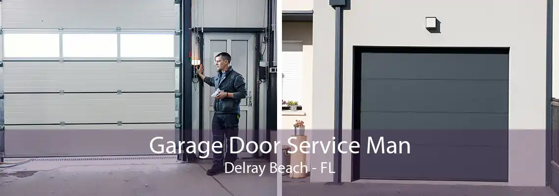 Garage Door Service Man Delray Beach - FL