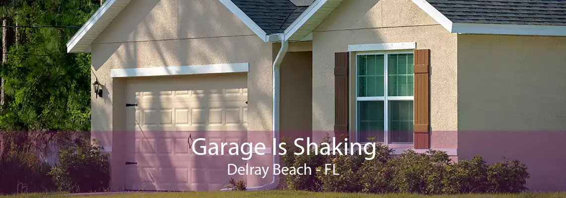 Garage Is Shaking Delray Beach - FL
