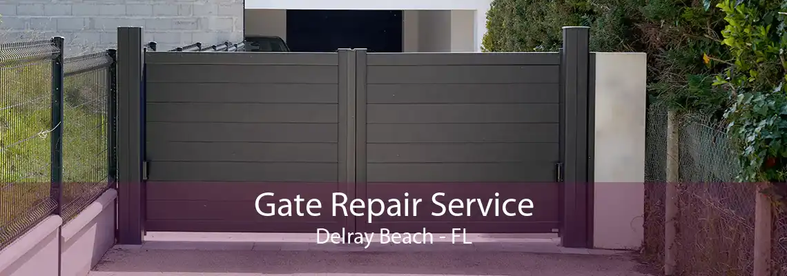 Gate Repair Service Delray Beach - FL