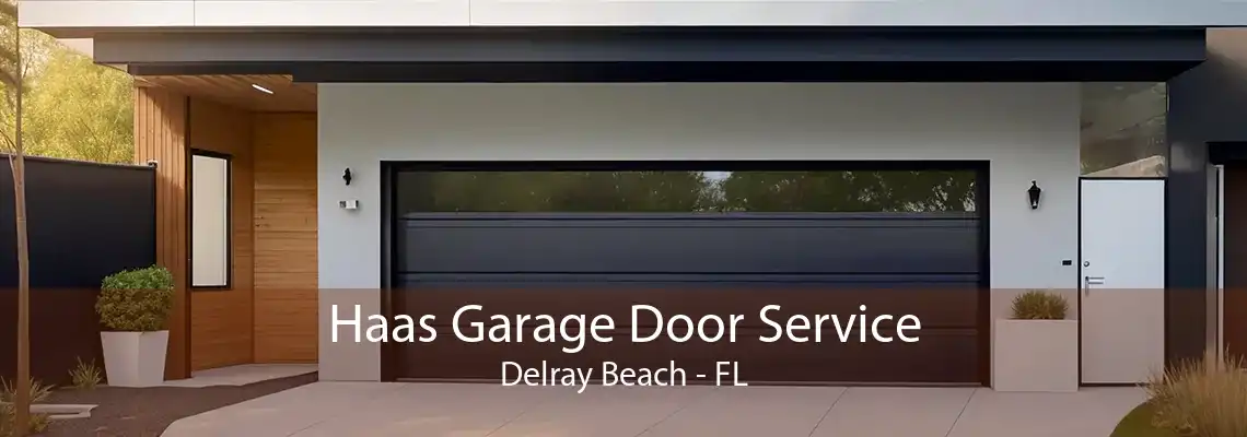 Haas Garage Door Service Delray Beach - FL