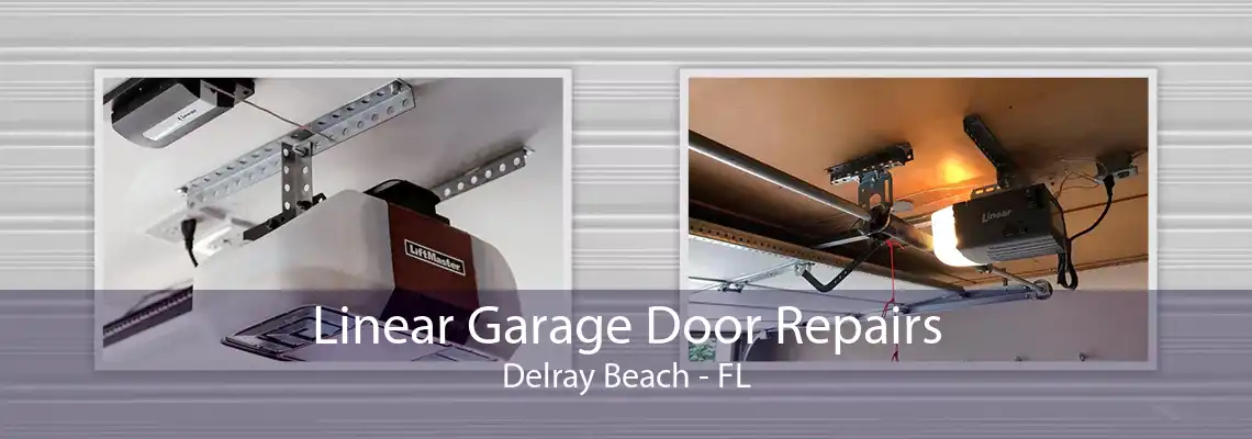 Linear Garage Door Repairs Delray Beach - FL