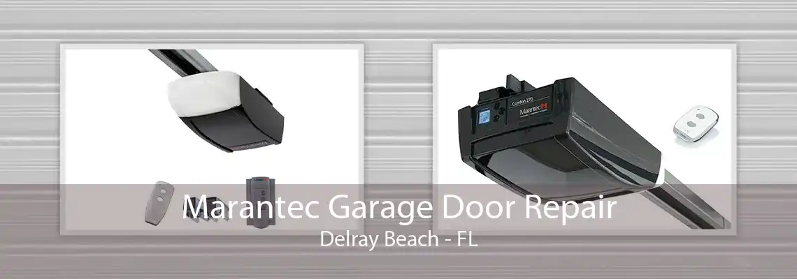 Marantec Garage Door Repair Delray Beach - FL