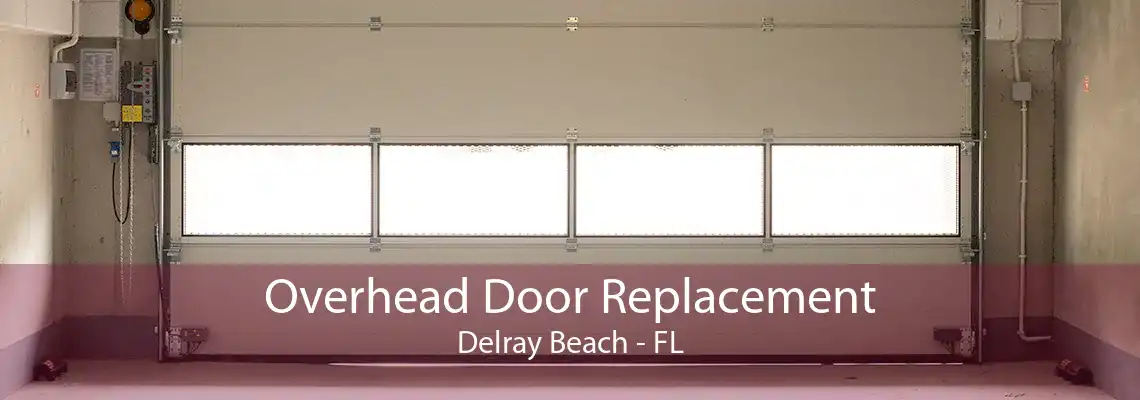 Overhead Door Replacement Delray Beach - FL