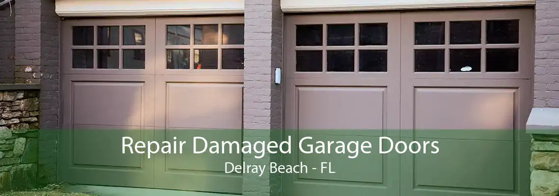 Repair Damaged Garage Doors Delray Beach - FL