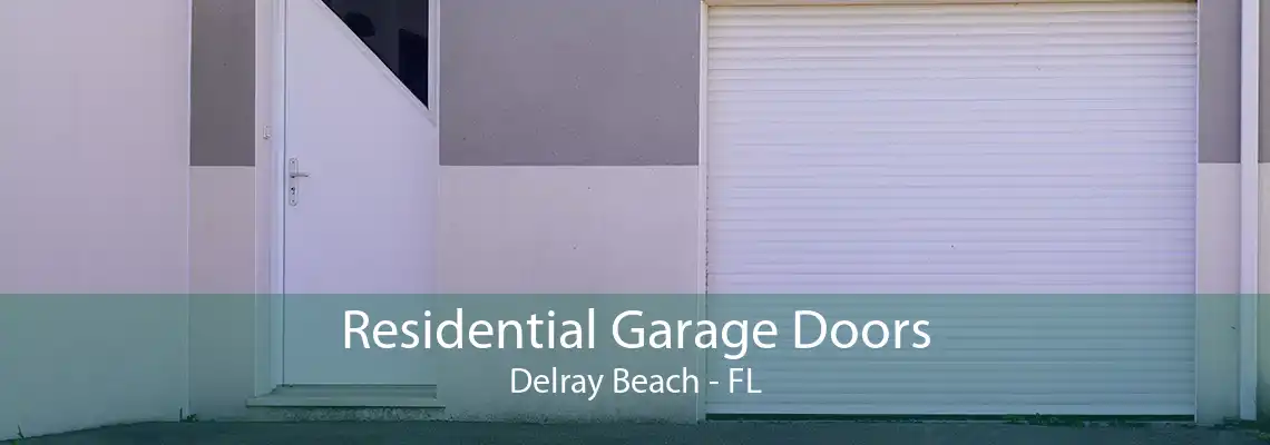 Residential Garage Doors Delray Beach - FL