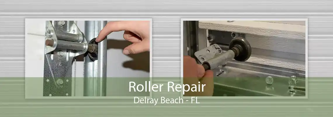 Roller Repair Delray Beach - FL