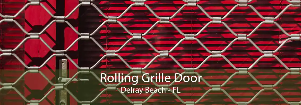 Rolling Grille Door Delray Beach - FL