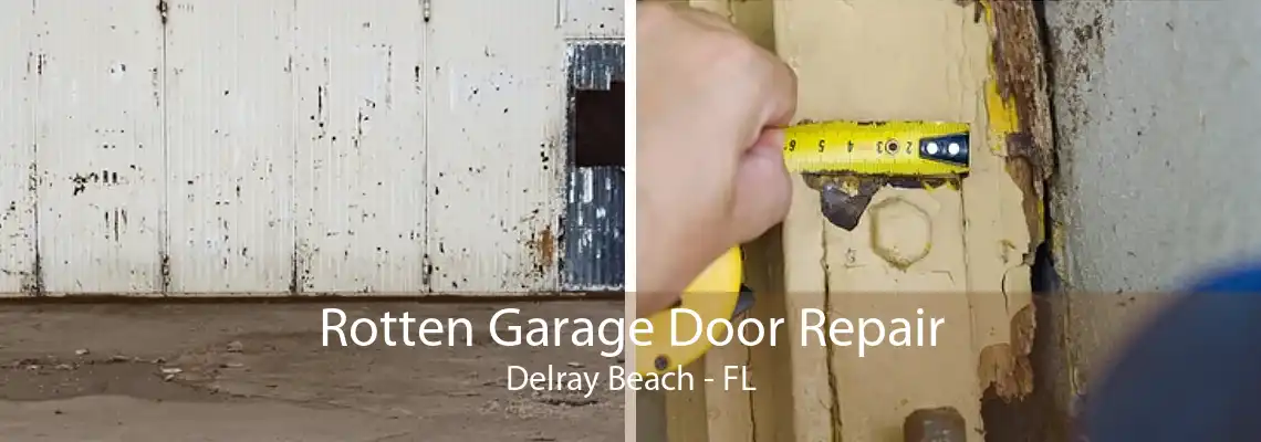Rotten Garage Door Repair Delray Beach - FL