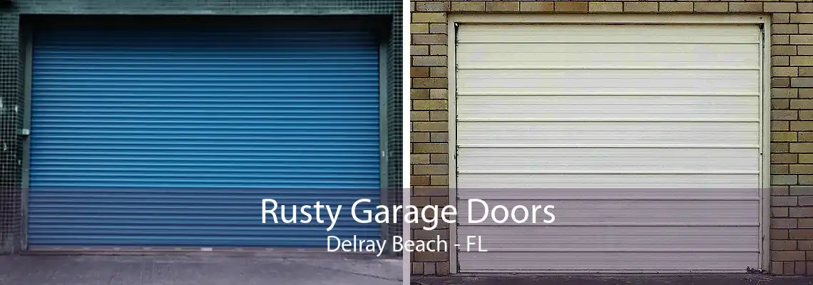 Rusty Garage Doors Delray Beach - FL