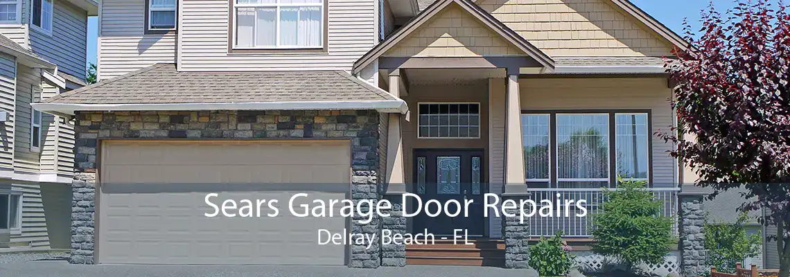 Sears Garage Door Repairs Delray Beach - FL
