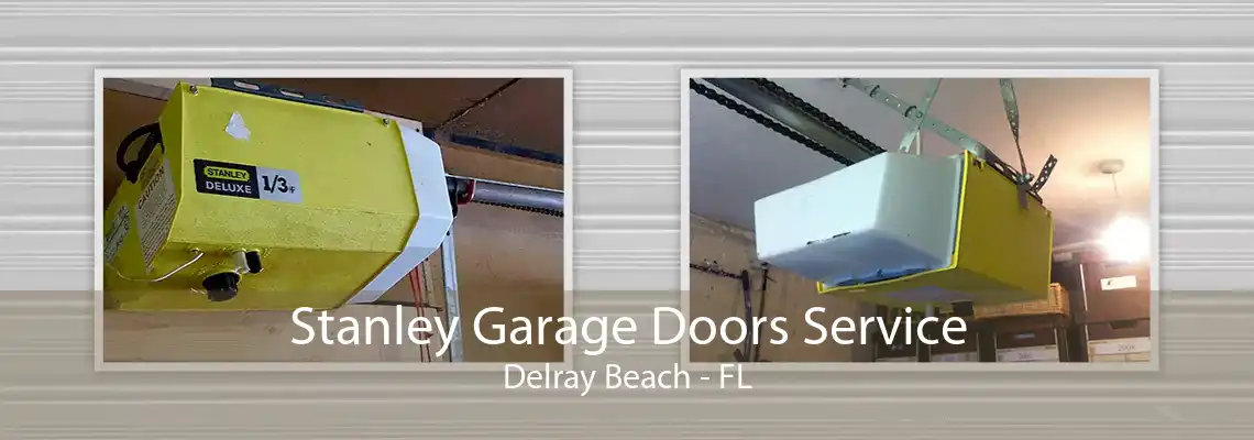 Stanley Garage Doors Service Delray Beach - FL