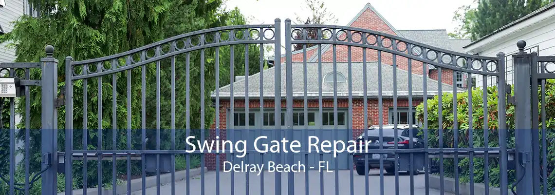 Swing Gate Repair Delray Beach - FL