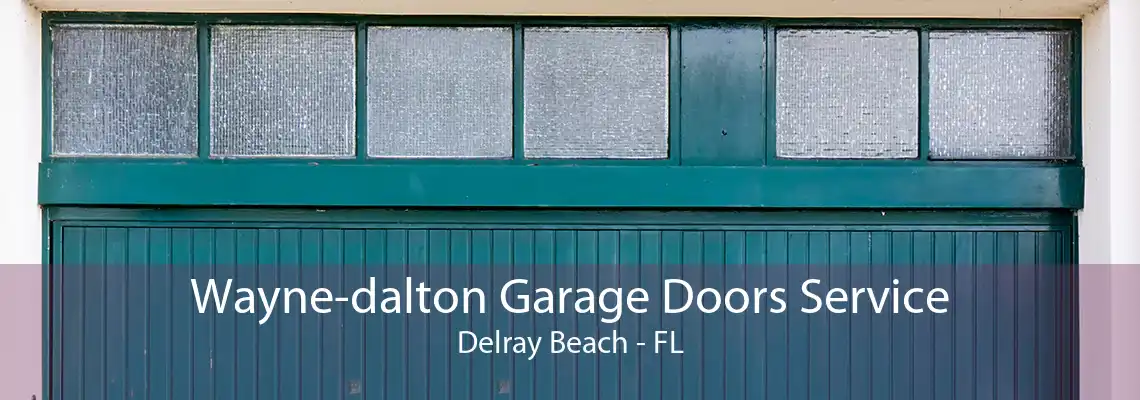 Wayne-dalton Garage Doors Service Delray Beach - FL