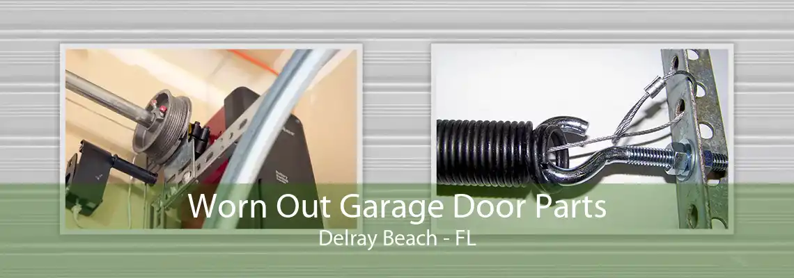 Worn Out Garage Door Parts Delray Beach - FL
